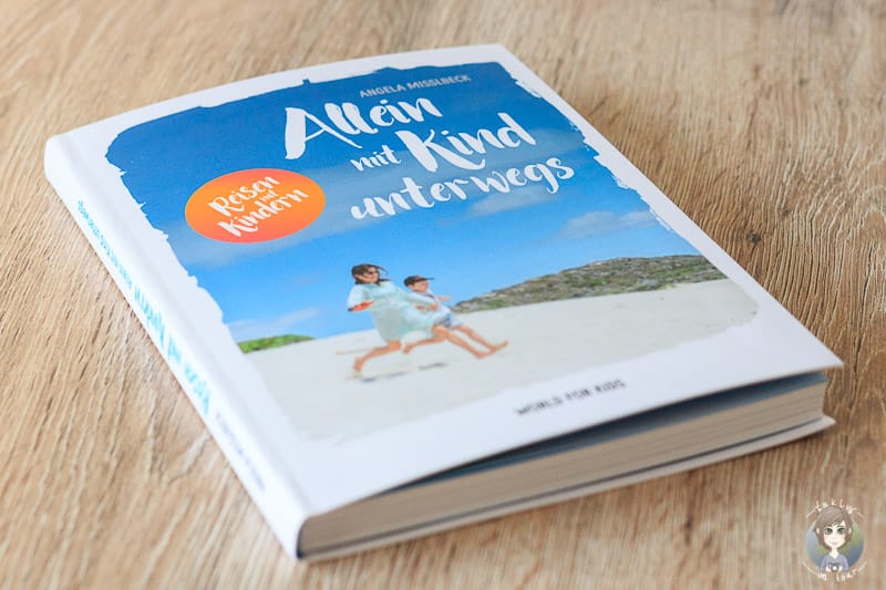 Das Buch Allein mit Kind unterwegs für alle die Urlaub allein mit Kind machen wollen